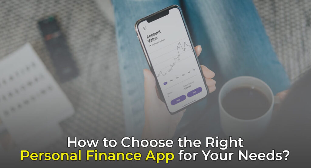 How to choose the right personal finance app for your needs