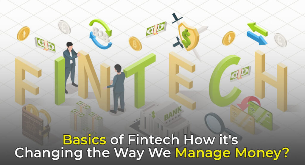 Understanding the Basics of Fintech How it's Changing the Way We Manage Money